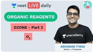 Organic Reagents  Ozone Part 2  Unacademy NEET  LIVE DAILY  NEET Chemistry  Ashwani Sir [upl. by Chancey]