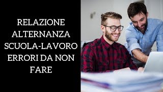 Relazione alternanza scuolalavoro gli errori da non fare [upl. by Halden]