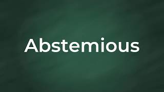 Abstemious  Definition Pronunciation Examples Synonyms [upl. by Liakim]