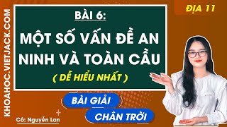 Địa lí 11 Chân trời sáng tạo Bài 6 Một số vấn đề về an ninh toàn cầu  Cô Nguyễn Lan DỄ HIỂU NHẤT [upl. by Friedlander]