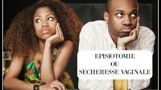 EPISIOTOMIE OU SECHERESSE VAGINALE  QUE FAIRE [upl. by Adohr]