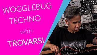 Wogglebug Techno with Trovarsi [upl. by Ring]