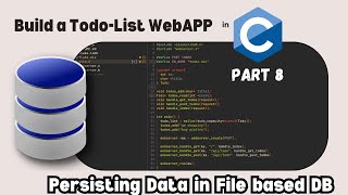 Part 8 Todo List Web App in C  Persisting data in a binary file [upl. by Devi383]