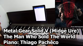 Metal Gear Solid V  The Man Who Sold The World Midge Ure Piano Thiago Pachêco [upl. by Moht]