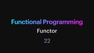 Functional Programming  22 Functor [upl. by Izaak]