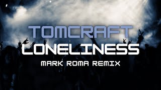 Tomcraft  Loneliness Mark Roma Remix BIG ROOM TECHNO [upl. by Goles]