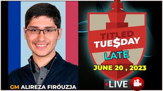 Titled Tuesday LATE  Alireza Firouzja  June 20 2023  chesscom  LIVE GAMES [upl. by Ahsatsana]