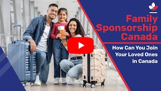 Family Sponsorship Canada How Can You Join Your Loved Ones in Canada [upl. by Adelbert842]