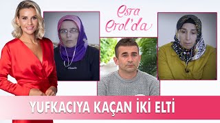 Yufkacıya kaçan iki eltinin hikayesi  Esra Erol Özel Kolaj [upl. by Auqinimod819]