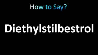 How to Pronounce Diethylstilbestrol correctly [upl. by Babs]