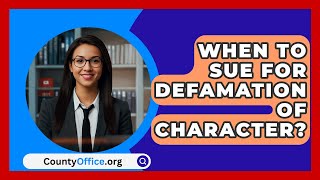 When To Sue For Defamation Of Character  CountyOfficeorg [upl. by Llerod]