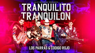 LOS PARRAS FT CODIGO ROJO quotTRANQUILITO TRANQUILONquot VIDEO OFICIAL [upl. by Maxma]