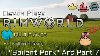 【Rimworld Soylent Pork Arc】 Coop Part 7 [upl. by Erfert]