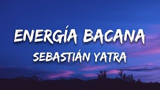 Sebastián Yatra  Energía Bacana Letra  Lyrics [upl. by Ziom]