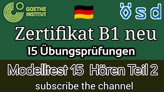 Zertifikat Deutsch B1 neu 15 Übungsprüfungen  Modelltest 15 Hören Teil 2 [upl. by Eadahc]