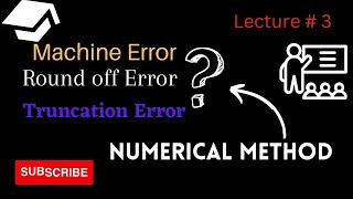 Machine Round off and Truncation Error  Source of Error  lecture 3 [upl. by Hanan]