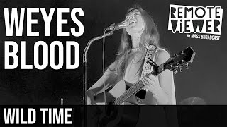 Remote Viewer 11 Weyes Blood  Wild Time March 2023 Philadelphia [upl. by Howlan]