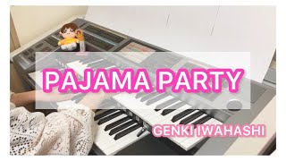 『PAJAMA PARTY』GENKI IWAHASHI（岩橋玄樹）／ エレクトーン [upl. by Alad]