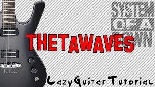 Lazy Thetawaves guitar tutorial System of a Down [upl. by Reel]