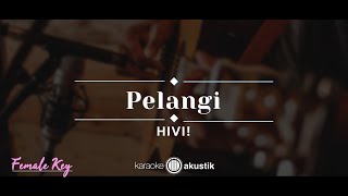 Pelangi – HIVI KARAOKE AKUSTIK  FEMALE KEY [upl. by Etaner]