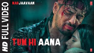 Tum Hi Aana Full Video  Marjaavaan  Riteish D Sidharth M Tara S  Jubin N  Payal Dev Kunaal V [upl. by Keare]