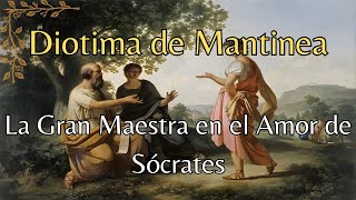 Diotima de Mantinea  La Gran Maestra en el Amor de Sócrates [upl. by Lelia]