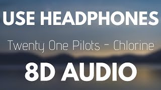 Twenty One Pilots  Chlorine 8D AUDIO [upl. by Conan270]