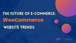 The Future Of E commerce WooCommerce Website Trends [upl. by Daffie]