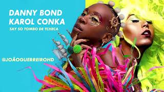 Say so Tombo de Tcheca  Danny Bond ft Karol Conká Mashup [upl. by Sower]