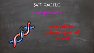 SVT FACILE  1ère spé  Variation génétique et santé [upl. by Iila]