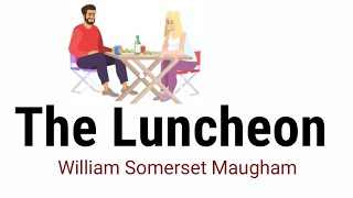 The Luncheon by William Somerset Maugham in Hindi [upl. by Edorej]