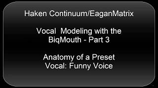 Haken Continuum EaganMatrix Programming  BiqMouth Part 3  Funny Voice Analysis [upl. by Imhskal]