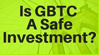 Is GBTC a Safe Investment [upl. by Alitha692]