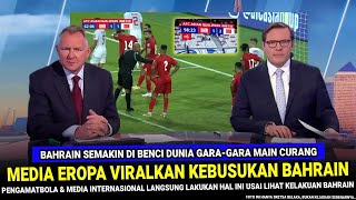 🔵 TRENDING 1 DI DUNIA  Kebusukan Bahrain VIRAL DI EROPA Usai Nekat Main Curang vs Timnas Indonesia [upl. by Elleinaj]