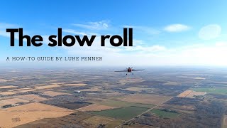 Aerobatic Tutorials Slow Roll [upl. by Goldarina]