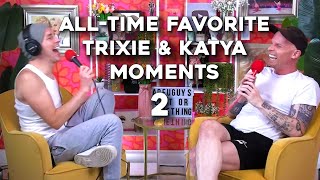 Trixie and Katya My All Time Favorite Moments 2 [upl. by Dressler]