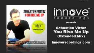 Sebastien Vittoz  You Rise Me Up Extended Mix [upl. by Ursulette]