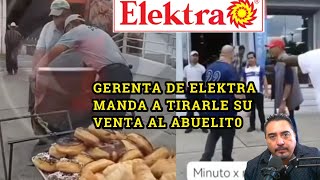 Gerenta de Elektra manda a tirarle su venta a un ABUELIT0 [upl. by Enelak]