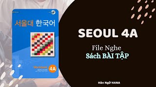 FILE NGHE  SEOUL 4A  SÁCH BÀI TẬP  có SCRIPT [upl. by Eenafets]