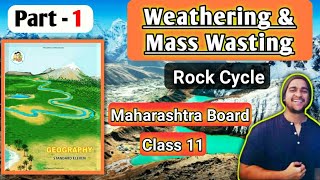 Chapter 2 Weathering and Mass Wasting Rock Cycle Class 11th Geography Maharashtra board New syllabus [upl. by Anthia164]