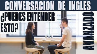 Conversación de Inglés Avanzado ¿Puedes Entender Esto Ingles Americano Avanzado Conversacional [upl. by Ibloc]