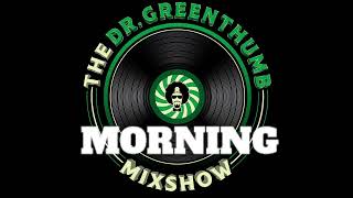 27 I Dr Greenthumb Morning Mixshow with eddiebswift LIVE [upl. by Azeel125]