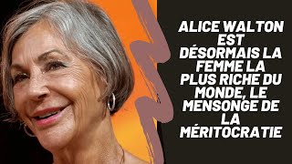 Alice Walton est désormais la femme la plus riche du monde le mythe de la méritocratie [upl. by Venice]