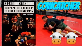 High Percentage Cowcatcher Takedowns  STANDING2GROUND By John Danaher  Wrestling [upl. by Esteban]