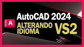 AutoCAD 2024  Alterando idioma  VS2 [upl. by Ordnajela]