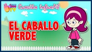 ♫♪ EL CABALLO VERDE ♫♪ canción infantil completa con dibujos animados [upl. by Emolas210]