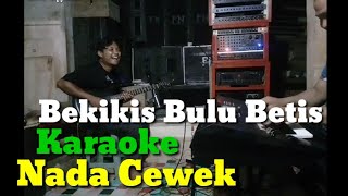 Bekikis Bulu Betis Karaoke Nada Cewek [upl. by Valentina24]