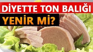 Diyette Ton Balığı Yenir Mi [upl. by Efi]