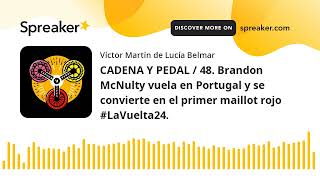 CADENA Y PEDAL  48 Brandon McNulty vuela en Portugal y se convierte en el primer maillot rojo LaV [upl. by Yeorgi135]