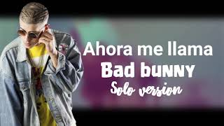 bad bunny  Ahora me llama Solo version [upl. by Siuqram]